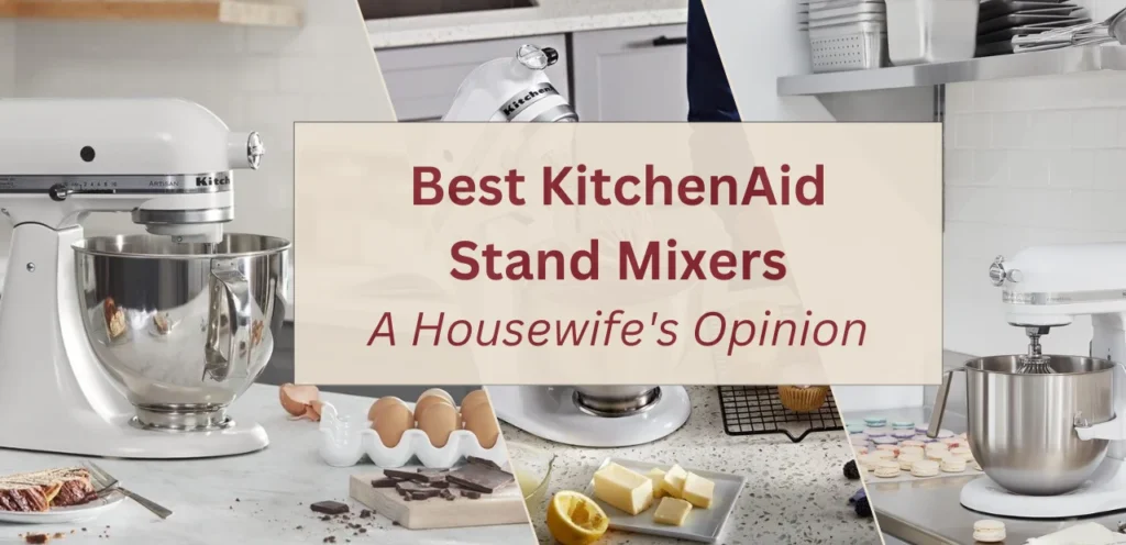 5 Best Kitchenaid Stand Mixers For 2024 My Cozy Home 